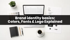 brand identity basics—colors, fonts & logo—explained simply